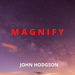 อัลบัม Magnify ศิลปิน John Hodgson