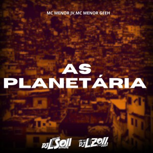 Mc Menor GEEH的專輯As Planetária (Explicit)
