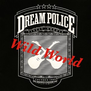 收聽Dream Police的Wild World歌詞歌曲