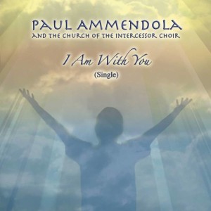 ดาวน์โหลดและฟังเพลง I Am With You พร้อมเนื้อเพลงจาก Paul Ammendola