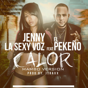 อัลบัม Calor (Mambo Remix) [feat. El Pequeno] ศิลปิน Jenny "La Sexy Voz"