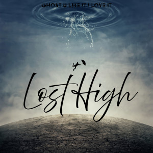 Listen to Lost High song with lyrics from Ghost u like it i love it