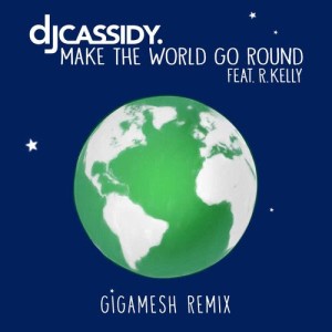 收聽DJ Cassidy的Make the World Go Round (Gigamesh Remix)歌詞歌曲