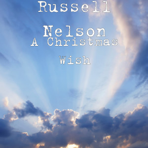 Album A Christmas Wish from Russell Nelson