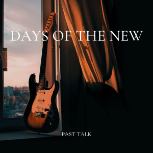 Days Of The New的專輯Past Talk