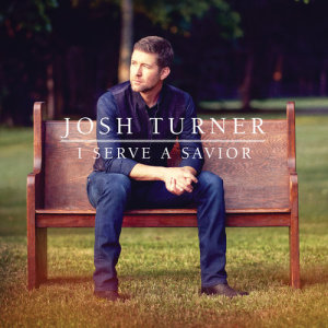 Josh Turner的專輯I Serve A Savior