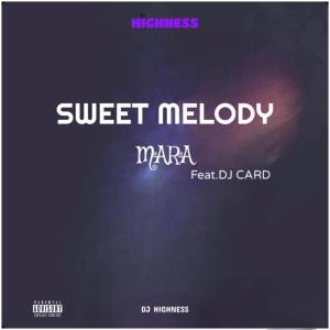 收聽Dj Highness的Sweet Melody Mara (feat. Dj Card)歌詞歌曲