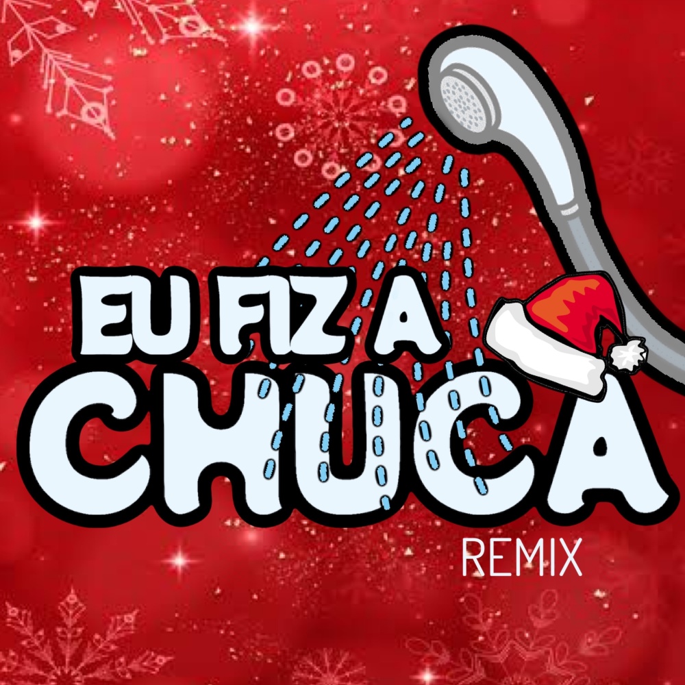 Eu Fiz a Chuca