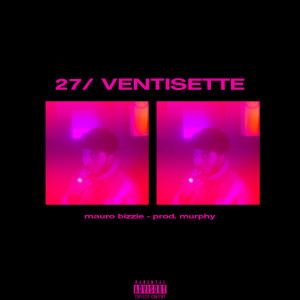 Album 27/ventisette (Explicit) from Mauro Bizzie