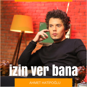 Listen to Izin Ver Bana (Radio Edit) song with lyrics from Ahmet Hatipoğlu