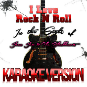 ดาวน์โหลดและฟังเพลง I Love Rock n Roll (In the Style of Joan Jett & The Blackhearts) [Karaoke Version] พร้อมเนื้อเพลงจาก Karaoke - Ameritz