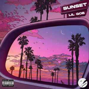 Dengarkan Sunset (Explicit) lagu dari Lil Gob dengan lirik