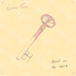 Listen to Head On The Block song with lyrics from Glass Tree