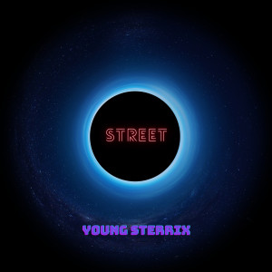 ดาวน์โหลดและฟังเพลง Street (Explicit) พร้อมเนื้อเพลงจาก Young Sterrix