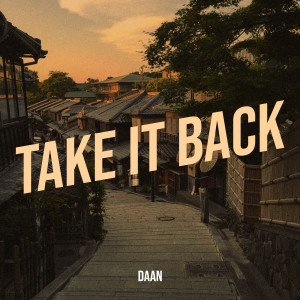 收聽Daan的Take It Back歌詞歌曲