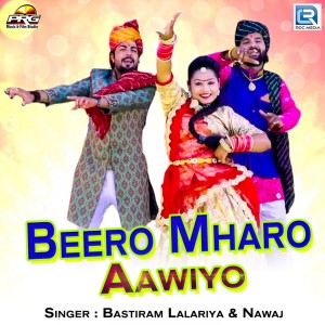 Listen to Beero Mharo Aawiyo song with lyrics from Bastiram Lalariya