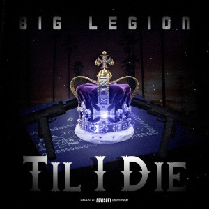 Dengarkan Til I Die (Explicit) lagu dari Big Legion dengan lirik