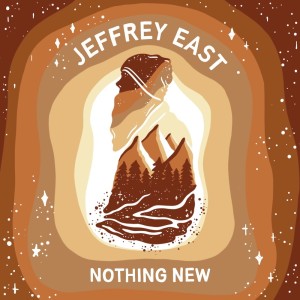 收聽Jeffrey East的Nothing New歌詞歌曲