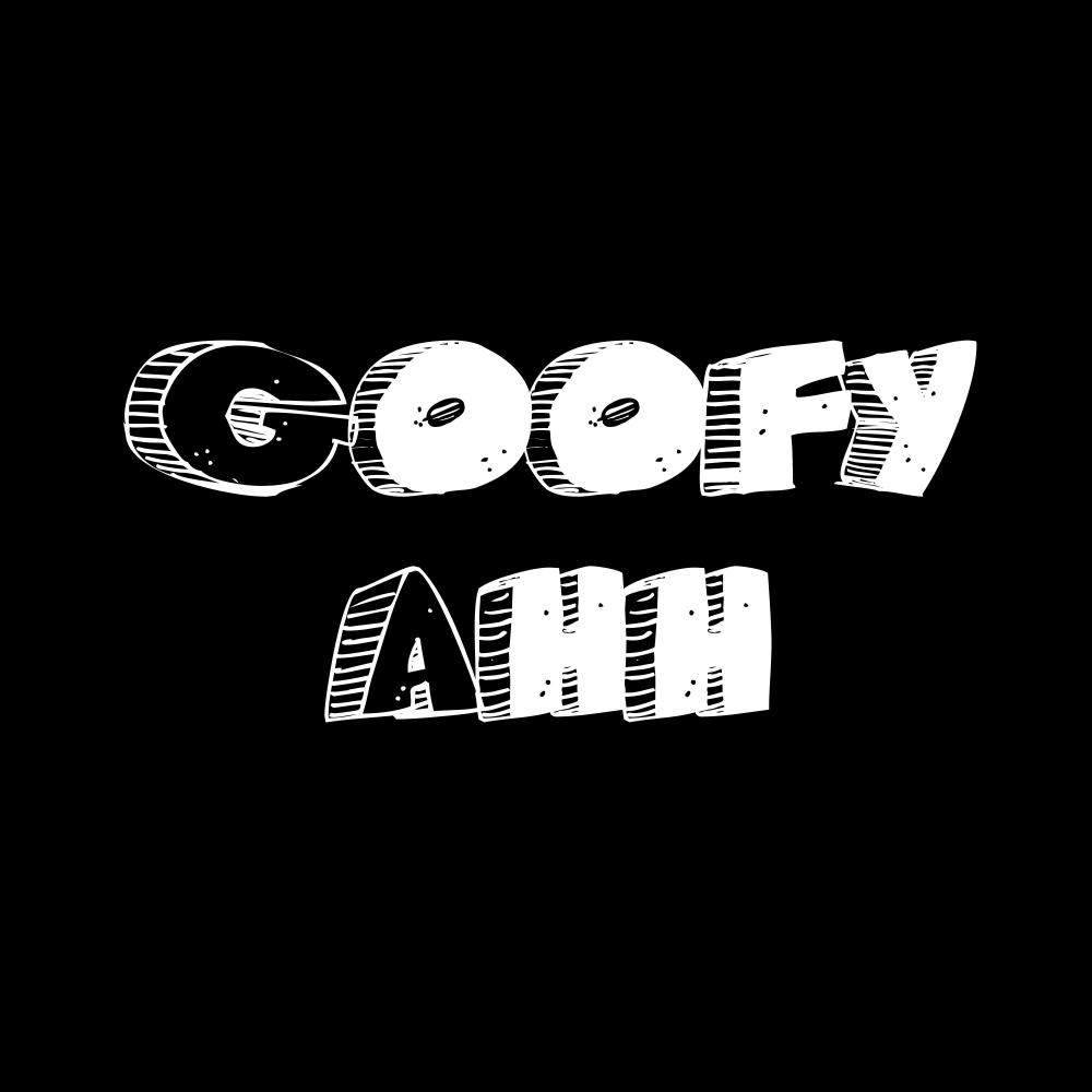 Goofy Ahh