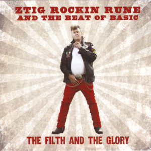 Ztig Rockin Rune and the beat of basic的專輯The Filth and the Glory