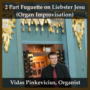 ดาวน์โหลดและฟังเพลง 2 Part Fuguette on Liebster Jesu (Organ Improvisation) พร้อมเนื้อเพลงจาก Vidas Pinkevicius