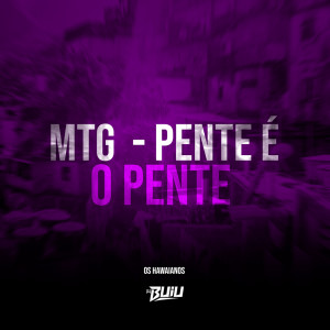 收听DJ Buiu的MTG  - Pente é o Pente歌词歌曲