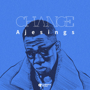 Listen to Change song with lyrics from Ajesings