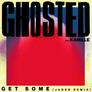 收聽Ghosted的Get Some (Jaded Remix|Explicit)歌詞歌曲