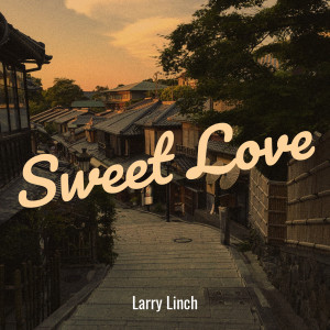 Listen to Sweet Love song with lyrics from Larry Linch