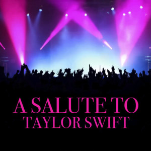 A Salute To Taylor Swift