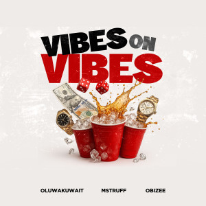 收聽Oluwakuwait的Vibes on Vibes歌詞歌曲