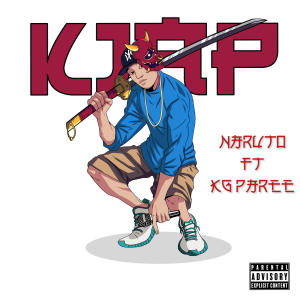 收聽Kjap的Naruto (feat. KG Paree) (Explicit)歌詞歌曲