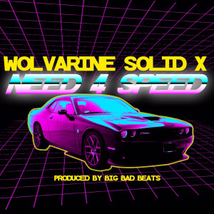 Listen to Need 4 Speed song with lyrics from Wolvarine Solid X