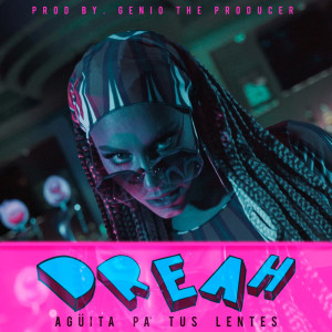 Listen to Agüita Pa´ Tus Lentes song with lyrics from Dreah