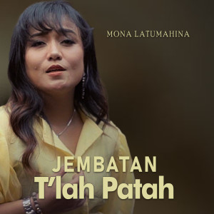 Mona Latumahina的专辑JEMBATAN T'LAH PATAH