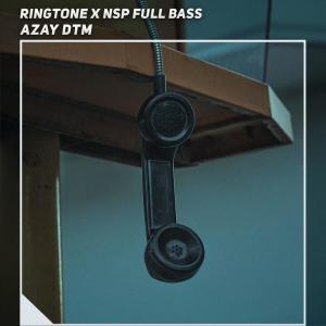 Azay DTM的专辑Ringtone X Nsp Full Bass