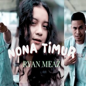 收聽RYAN MEAZ的Nona Timur歌詞歌曲