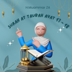 Album Surah at Taubah Ayat 17 – 18 oleh H.Muammar ZA