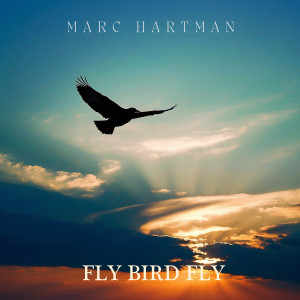 Album Fly Bird Fly from Marc Hartman