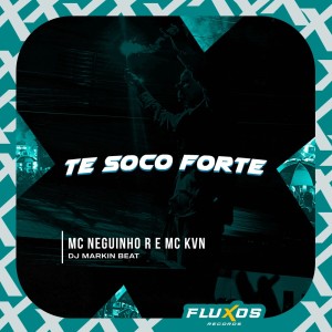 收聽MC Neguinho R的Te soco Forte (Explicit)歌詞歌曲