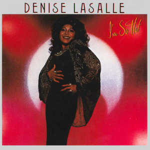 收聽Denise LaSalle的I'm So Hot歌詞歌曲
