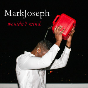 Listen to Wouldn't Mind (Explicit) song with lyrics from MarkJoseph