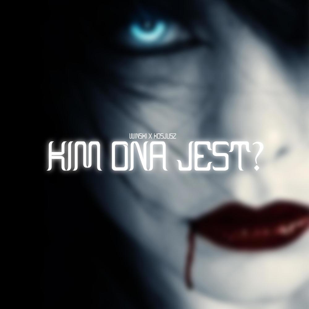 KIM ONA JEST!? (Explicit)