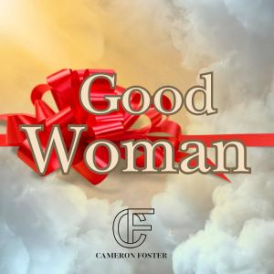 收聽Cameron Foster的Good Woman歌詞歌曲
