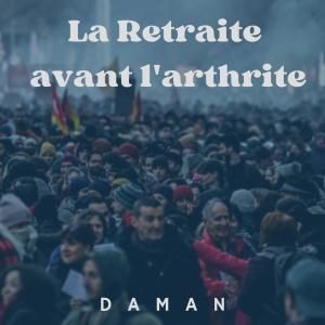La Retraite avant l'arthrite dari Daman