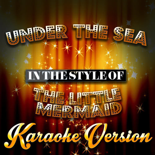 Under the Sea (In the Style of the Little Mermaid) [Karaoke Version] (Karaoke Version)