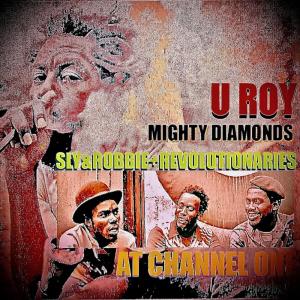 U-Roy的專輯U-Roy Meets Mighty Diamonds at Channel 1 with Sly & Robbie & The Revolutionaries