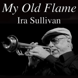 Ira Sullivan的專輯My Old Flame