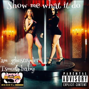 收聽Beast@mind的Show Me What It Do (feat. T Smooth Baby & Iam_Ghostryder) (Explicit)歌詞歌曲