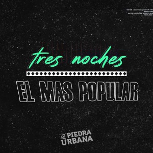 收聽La Piedra Urbana的Tres Noches / El Mas Popular歌詞歌曲